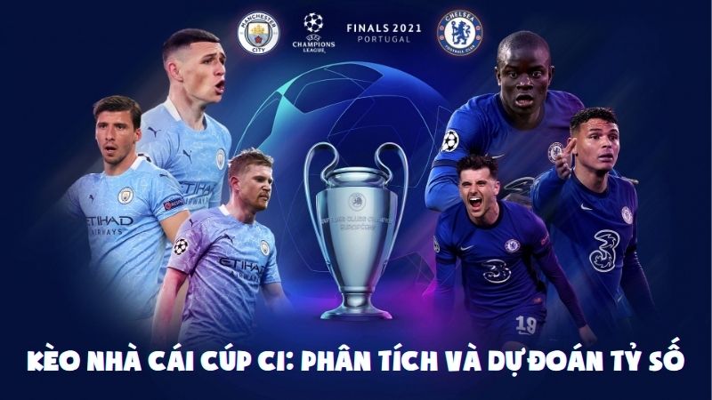 Kèo Nhà Cái Cúp C1: Phân Tích Và Dự Đoán Tỷ Số