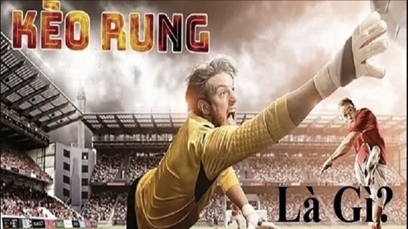 Kèo rung là gì? Sức hấp dẫn tại sảnh cược Kubet
