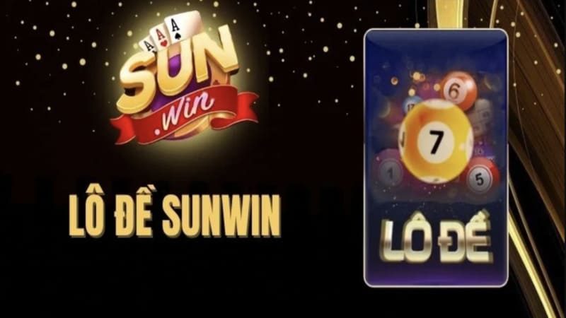 Tại sao nên chọn chơi Lô Đề tại Sunwin?